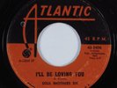 Northern Soul 45 SOUL BROTHERS SIX I'll Be Loving You ATLANTIC HEAR