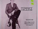 TOMMY CRANK: Sings Bluegrass Mountain Gospel LP (sm tags oc, corner bend) rare