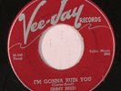 JIMMY REED: I'm Gonna Ruin You 45 (few lbl flakes) Blues & R&B