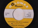 SPENCER WIGGINS: Anything You Do Is Alright / Up Tight Good Woman 45 (co) Soul