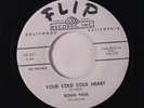 ROBIN PAUL: Your Cold Cold Heart / Please Wait For Me 45 (dj) Oldies