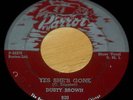 Dusty Brown 45 Yes She's Gone / He Don't Love You  PARROT #820 Rare Blues