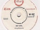 KING EDWARDS - HEY GIRL - RARE ISLAND - WI087  - 1963 EX+  A REAL EARLY BEAUTY