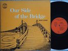 MIKE SOAR - OUR SIDE OF THE BRIDGE (1972,  WESTWOOD RECS LP, VG COND)