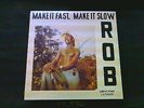 Rob Make It Fast, Make It Slow LP Neu