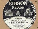 EDISON DIAMOND DISC 51973 : BILLY JONES & ERNEST HARE - SEEN A STRAIGHT BANANA