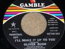 OLIVER BUSH * i'll make it up to you / soul in motion *  GAMBLE promo rare