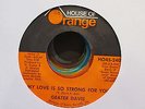 X Over Soul 45..Geater Davis..My Love Is So Strong For You on House Of Orange