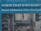 WHO'S THAT KNOCKING Hazel Dickens/Alice Gerrard Chubby Wise Dave Grisman NEW LP