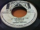 DENNIS BROWN - AT THE FOOT OF THE MOUNTAIN - DOWN TOWN 7