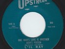  NORTHERN SOUL 45 NM LIL RAY - ONE MAN'S LOVE / SOUL POWER - UPSTREAM