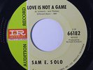 SAM E. SOLO: Love Is Not A Game / Tears Keep Falling 45 (dj) rare Soul