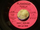 KIM AND GRIM Lonely Week-End b/w You Don't Love Me 45 FLAMINGO RARE GIRL GARAGE