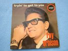 EP ROY ORBISON TRYIN' TO GET TO YOU '' TRYIN' TO GET TO YOU '' ENGLAND