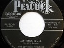 SOUTHERN WONDERS 45 My Jesus Is All / I Was A Sinner VG++ Gospel PEACOCK c1811
