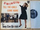 TONY COE QUINTET - SWINGING' TILL THE GIRLS COME HOME ORIG. UK PHILIPS LP 1962.