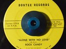 RARE 45 - ROCK CANDY ALONE WITH NO LOVE /I DONT THINK Northern Soul Listen