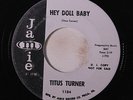 TITUS TURNER: Hey Doll Baby / I Want A Little Girl 45 (dj) Soul