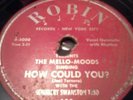 The Mello-Moods How Could You very rare original Robin 105 doo-wop 78pm