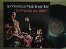 SPONTANEOUS MUSIC ENSEMBLE so, what do you think TANGENT OG UK avant-garde LP EX