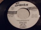 SUGAR & THE SPICES -1965  PROMO 45  SWAN S-4208  TEARDROPS/HAVE FAITH IN ME EX+