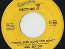 RARE ORIG NORTHERN SOUL 45 - ANN SEXTON - YOU'VE BEEN GONE TOO LONG - SEVENTY 7