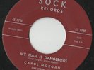 RARE ORIG NORTHERN SOUL R&B 45- CAROL MORGAN - MY MAN IS DANGEROUS - SOCK LISTEN