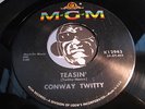 CONWAY TWITTY Rockabilly 45 MGM #12943 Teasin b/w I Need You So M-