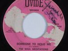 Sweet Soul/Funk 45 SOUL MEDITATIONS Someone To Hold Me OVIDE HEAR