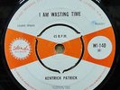 KENTRICK PATRICK I AM WASTING TIME ROYAL CHARLEY UK ISLAND 7