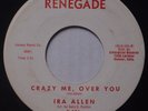 IRA ALLEN & RENEGADES: Crazy Me, Over You SCARCE ROCKABILLY 45 hear it VG+