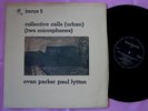 EVAN PARKER PAUL LYTTON Collective Calls V Rare Orig UK 1972 Incus Free Jazz LP