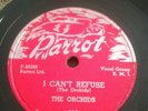 Parrot 78 RPM The Orchids 819 I Can't Refuse V++ Doo Wop