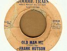 FRANK HUTSON: Old Man Me 45 Goodie Train northern soul hear