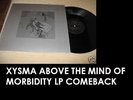 XYSMA ABOVE THE MIND OF MORBIDITY LP COMEBACK RECORDS MORDICUS SORORICIDE DEATH