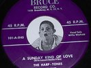 R&B Doo Wop 45 THE HARP-TONES A Sunday Kind Of Love/ I'll Never Tell Bruce 101