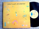 Robert Wyatt Old Rottenhat LP Rough 69 GATEFOLD  made in UK