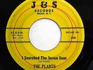 PLANTS 45 I searched the seven seas / I took a trip.. J&S Doowop w4214