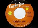 THE SHUFFLERS. Always Be Mine. CRACKERJACK 4010. EX. POPCORN SOUND
