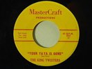 The King Twisters 45 Your Ya Ya Is Gone / Colonel's Elixer Of Life VG++ Sax Kari