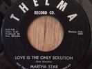 MARTHA STAR northern soul 45 Love Is The Only Solution / I'm Lonely   Thelma