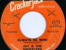 JAY & THE SHUFFLERS Always Be Mine NORTHERN SOUL 45 on CRACKERJACK