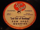 GOSPEL SUN SPOT QUARTET Led Out Of Bondage SUN SPOT 1005 MEMPHIS SUN LABEL 1953