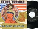 TITUS TURNER - Bla Bla Cha Cha/Pony Train 7