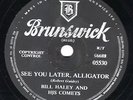CLASSIC BILL HALEY 78 SEE YOU LATER ALLIGATOR / THE PAPER BOY UK BRUNS 05530 EX+