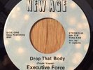 EXECUTIVE FORCE modern soul boogie 45 Drop That Body / Let Me Show   New Age EX