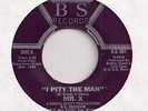 MR. X : I Pity The Man (B.S.001) NW Seattle Boogie Electro Mr T Parody 45 HEAR