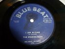 THE SPANISH BOYS..I AM ALONE..  UK 1ST ISSUE BLUE BEAT LABEL BB 331