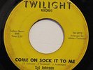 SYL JOHNSON-COME ON SOCK IT TO ME /TRY ME-NORTHERN FUNK 45 on TWILIGHT