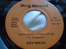 Rare Funk Soul Calypso 45 : Dry Bread   They Made A Fool Of Me   Dry Bread 001
